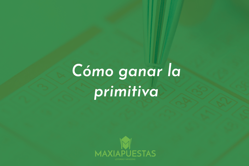 Guía sobre cómo ganar a la Primitiva con un boleto y bolígrafo en un fondo verde.